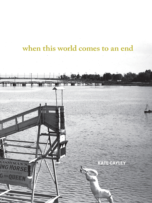 Title details for When This World Comes to an End by Kate Cayley - Available